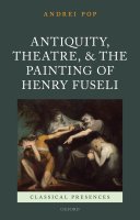 Antiquity, Theater, and the Painting of Henry Fuseli