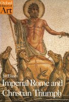 Imperial Rome and Christian Triumph: The Art of the Roman Empire A.D. 100-450