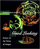 Good Looking: Essays on the Virtue of Images