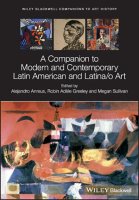 A Companion to Modern and Contemporary Latin American and Latino Art