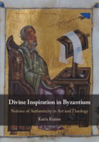 Divine Inspiration in Byzantium: Notions of Authenticity in Art and Theology. Cambridge: Cambridge University Press, 2022.